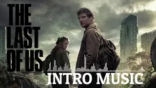 The Last of Us HBO (2023) | INTRO MUSIC #thelastofushbo