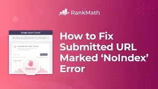 How to Fix Submitted URL Marked ‘NoIndex’ Error?