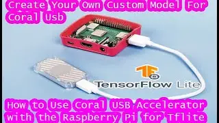 How to Use the Coral USB Accelerator with the Raspberry Pi TensorFlow Lite