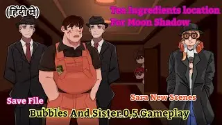 Bubbles And Sisters Update 0.5 Gameplay | Moonshadow Tea Ingredient | Explained in Hindi