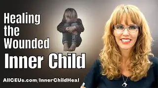 Healing the Wounded Inner Child | Counseling CEUs