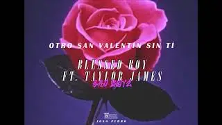 Bobe ft. Taylor James - Otro san valentín sin tí