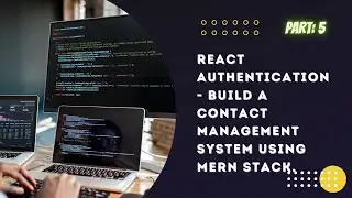 [#5]. React Authentication - Build a Contact Management System using MERN stack from Scratch!