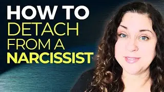 How To Detach From A Narcissist