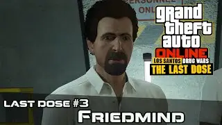 GTA Online Last Dose- FriedMind Mission