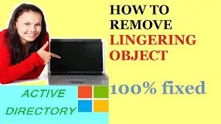 lingering objects | how to remove lingering objects in active directory