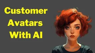 How To Create Customer Avatars With AI