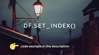 Pandas - How I use the set_index() method