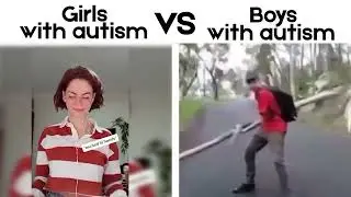 Girls with autism VS Boys with autism #3