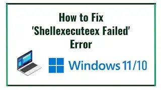 How to Fix Shellexecuteex Failed Error on Windows