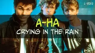 A-ha  - Crying in the Rain     - (Lyrics) на русском