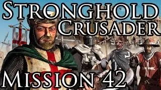 [Прохождение] Stronghold Crusader - Mission 42