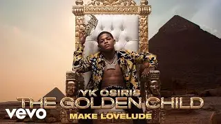 YK Osiris - Make Lovelude (Official Audio)