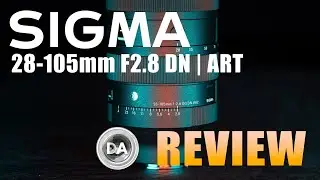 Sigma 28-105mm F2.8 DN ART Review  | The Ultimate Zoom?