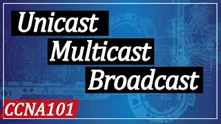 Introduction to Unicast vs Multicast vs Broadcast in Cisco Packet Tracer - CCNA101