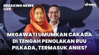 🔴LIVE Breakingnews : Megawati Umumkan Cakada di Tengah Penolakan RUU Pilkada, Termasuk Anies?