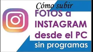 🔴COMO SUBIR FOTOS A INSTAGRAM DESDE PC sin programas 2019😃😜