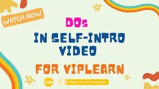 The DOs of making a self-intro video for VIPLearn