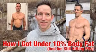 How I Got Under 10% Body Fat & Am Still Lifting PRs - 20lbs of Weight Loss - Diet, Mindset, Changes