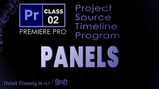 Adobe Premiere Pro - Class 02 - Project Panel - Source Panel - Timeline & Program Panels