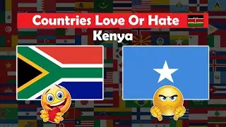 Countries Love or Hate Kenya 🇰🇪