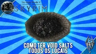 Guia Skyrim Como Ter Void Salts  (Todos os Locais)