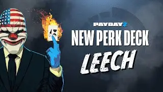 PAYDAY 2 Leech Perk Deck Spotlight