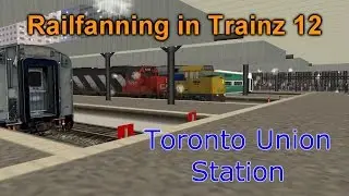 Railfanning in Trainz 12 - Toronto Union Station