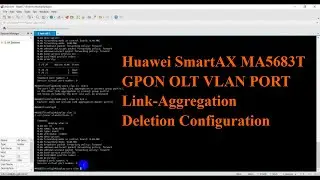 Huawei SmartAX MA5683T GPON OLT VLAN PORT Link-Aggregation Deletion Configuration | Technical Hakim