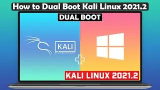 How to Dual Boot Kali Linux 2021.2 and Windows 10 | Kali Linux 2021.2 Tutorial