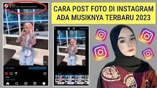 Cara Post Foto Di Instagram Ada Musiknya!!! Cara Menambahkan Musik Di Postingan Instagram Viral 2023