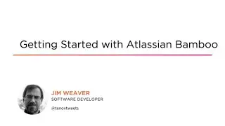 Atlassian Skills: Getting Started with Atlassian Bamboo Course Preview