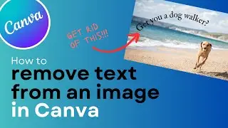 Canva Tutorial: How to Remove Text From an Image