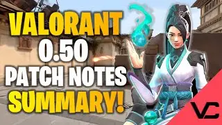 VALORANT 0.50 PATCH NOTES SUMMARY! | ALL CHANGES EXPLAINED!