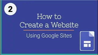 How to Create a Website 2: Using Google Sites