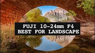 Fuji 10-24mm Review:  Best Fuji Landscape Zoom Lens