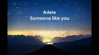 Adele - Someone like you [1 HOUR LOOP]