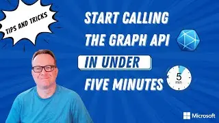 Start calling the Microsoft Graph API in under 5 minutes! | Tips & Tricks