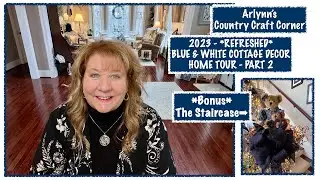 2023 - REFRESHED -  BLUE & WHITE COTTAGE DECOR -  HOME TOUR - PART 2