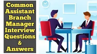 Common Assistant Branch Manager Interview Questions & Example Answers - Job Interview Conversation