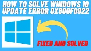 How to Solve Windows 10 Update Error 0x800f0922 - Solved 2021