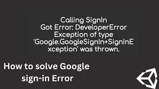 How to solve DeveloperError Exception of Type 'Google.GoogleSignIn+SignException or  App crashes