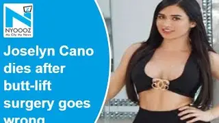 Mexican influencer Joselyn Cano dies after butt-lift surgery goes wrong