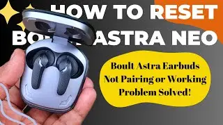 How to reset Boult Audio Astra Neo | Connect both Boult Earbuds at same time | Problem Solved!