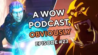 WE ARE BACK! Cinematics, Prepatches, Gamescom! A WoW Podcast, Obviously Episode #23