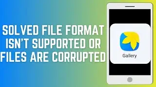 How To Solved File Format Isn't Supported Or Files Are Corrupted Gallery Photos Problem 2024