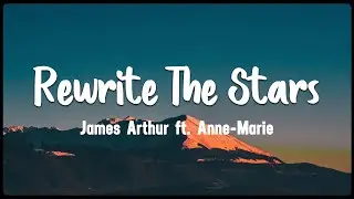 Rewrite The Stars- James Arthur ft. Anne-Marie [Vietsub + Lyrics]