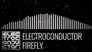 Electroconductor - Firefly - Chill Electronica