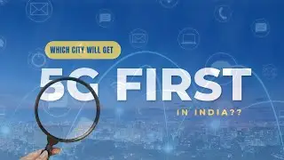 Which city will get 5G first in India??