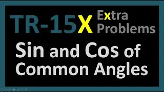 TR-15X: Sine and Cosine of Common Angles